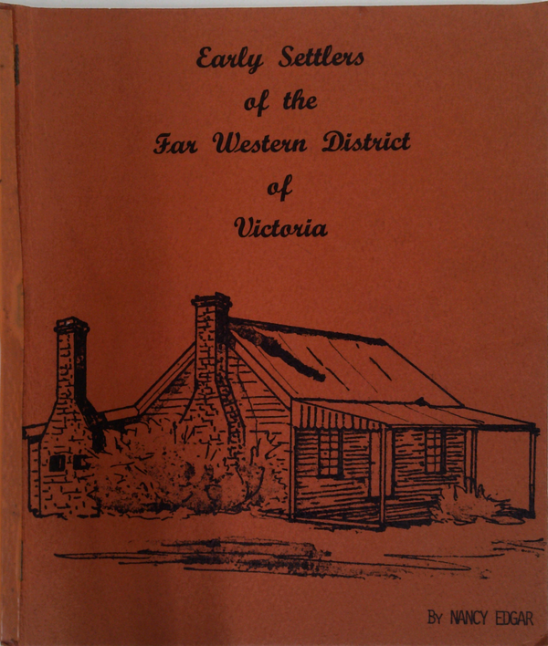 Early Settlers Of The Far Western District Of Victoria (SIGNED)