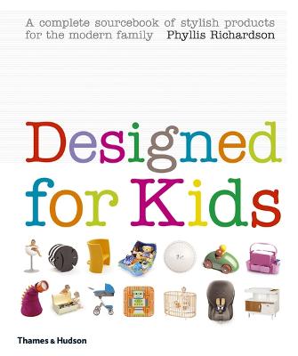 Designed for Kids: A Complete Sourcebook of Stylish Products for the Modern Family