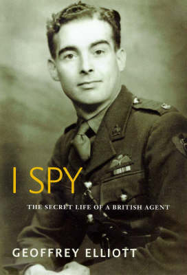 I Spy: The Secret Life of a British Agent