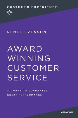 Award Winning Customer Service: 101 Ways to Guarantee Great