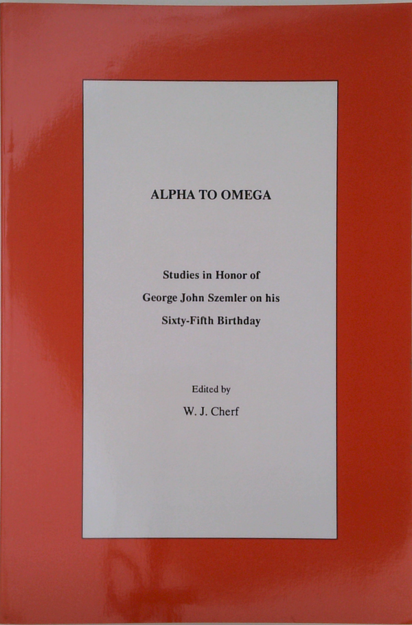 Alpha To Omega: Studies In Honor Of George John Szemler On His Sixty-Fifth Birthday
