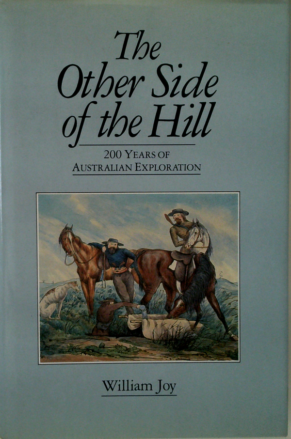 The Other Side Of The Hill: 200 Years Of Australian Exploration