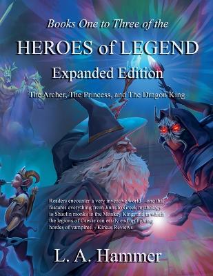 Books One to Three of the Heroes of Legend; Expanded Edition: The