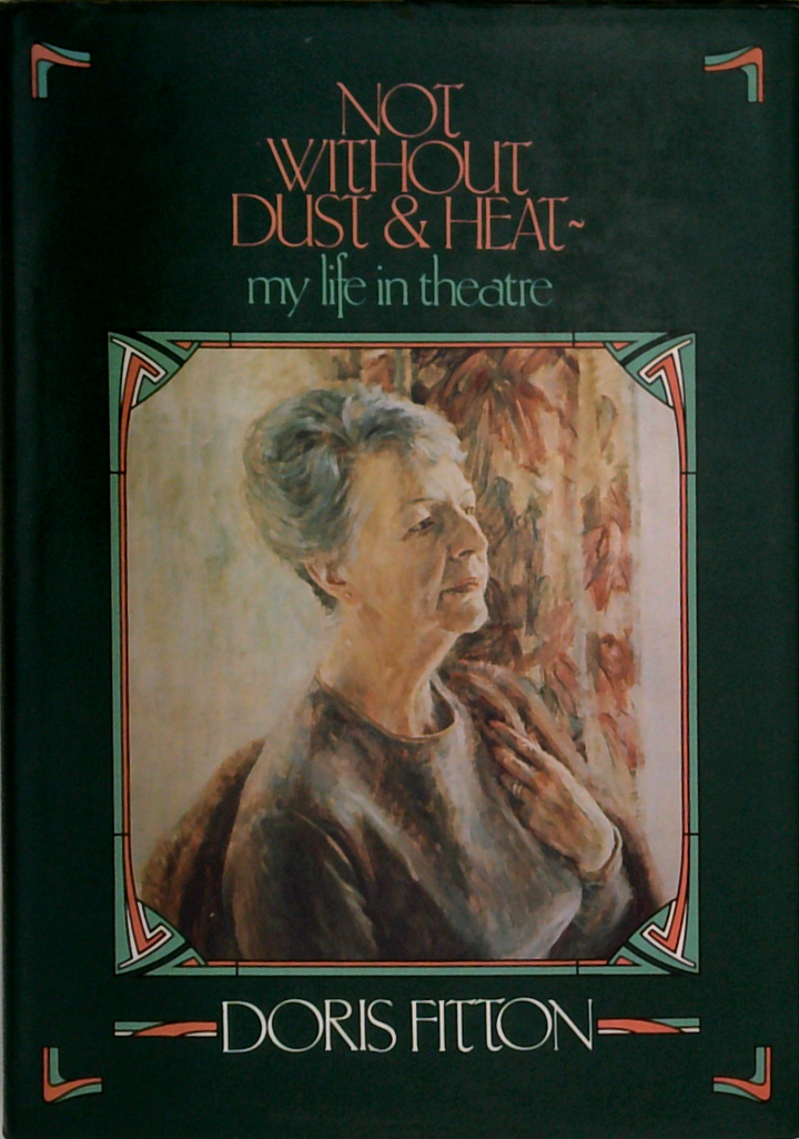 Not Without Dust & Heat: My Life In Theatre