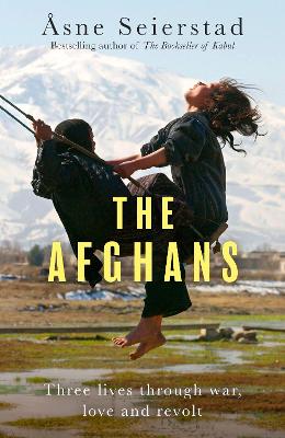 The Afghans: Three lives through war, love and revolt - from the