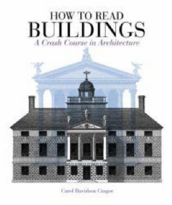 How to Read Buildings: A Crash Course in Architecture