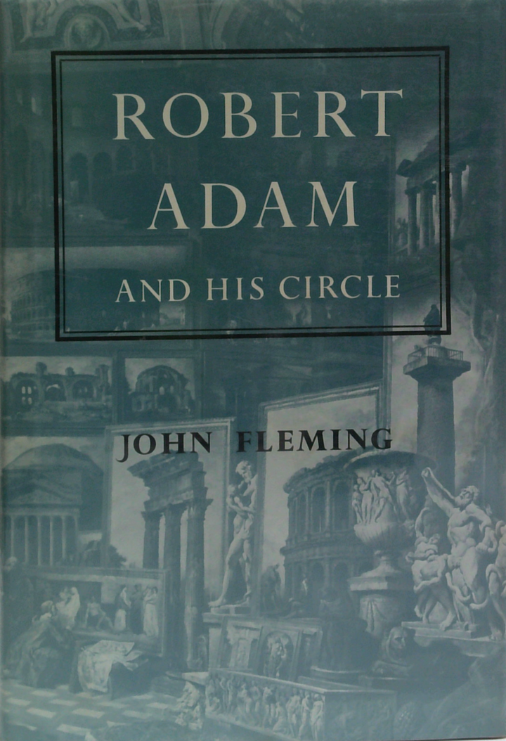 Robert Adam And His Circle In Edinburgh & Rome