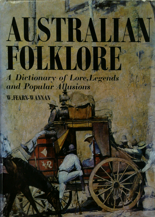 Australian Folklore: A Dictionary Of Lore Legends & Popular Allusions