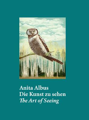 Anita Albus (Bilingual edition): Die Kunst zu sehen | The Art of Seeing