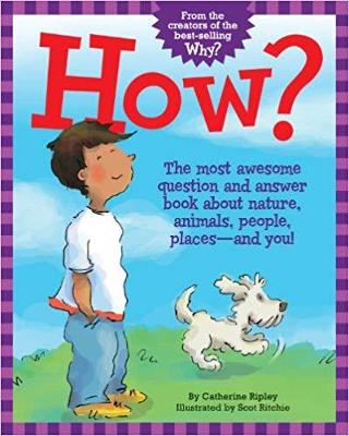 How?: The Most Awesome Question and Answer Book About Nature, Animals,