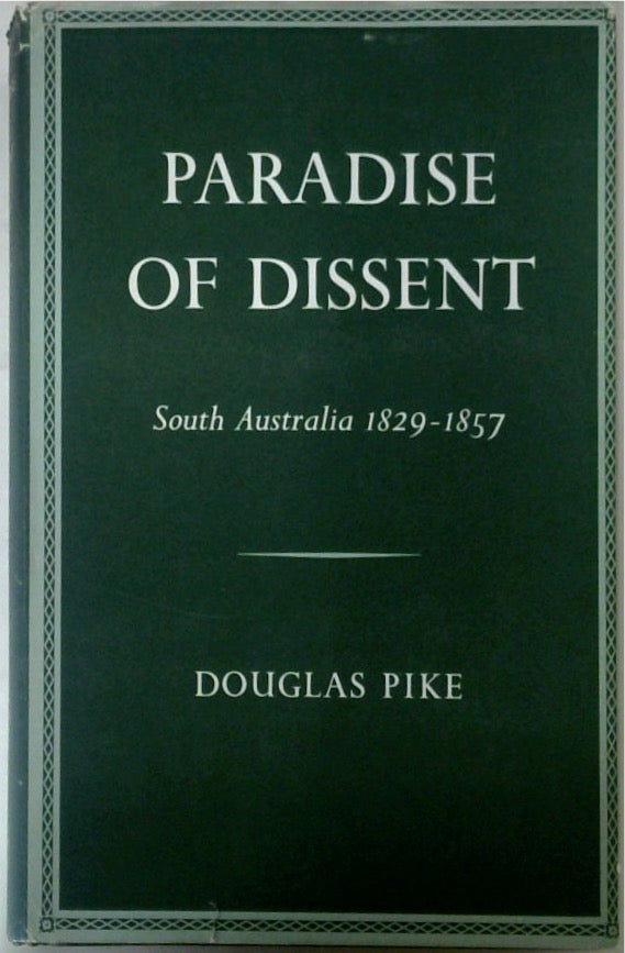 Paradise of Dissent South Australia 1829-1857