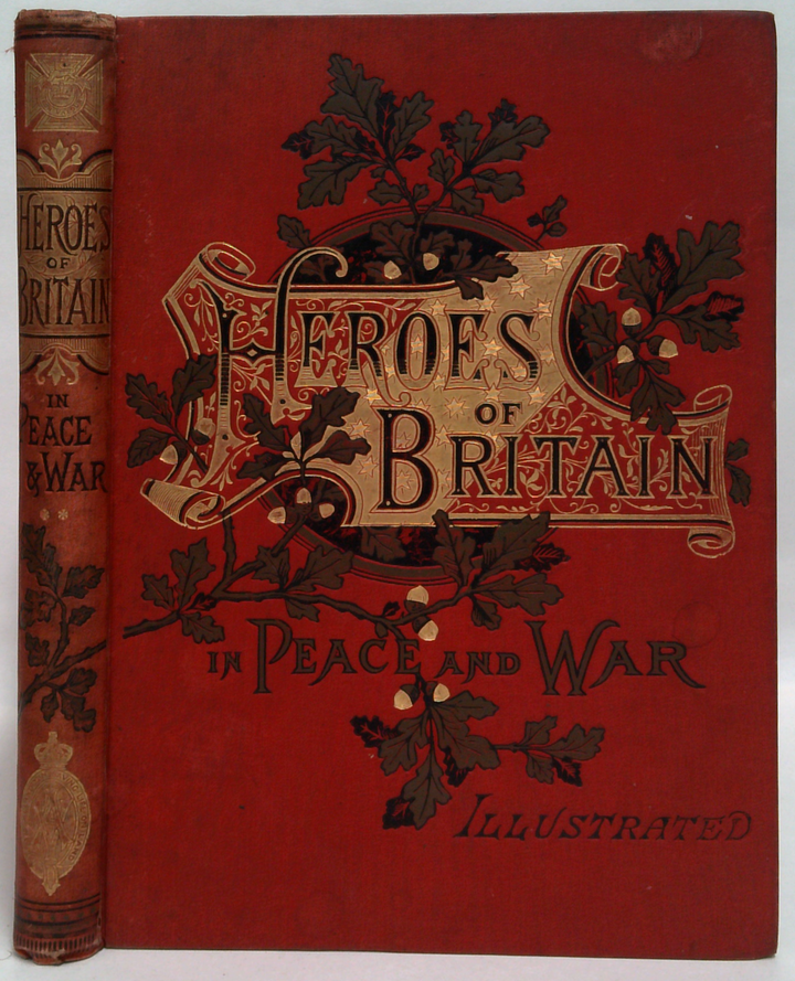 Heroes Of Britain In Peace And War: Illustrated