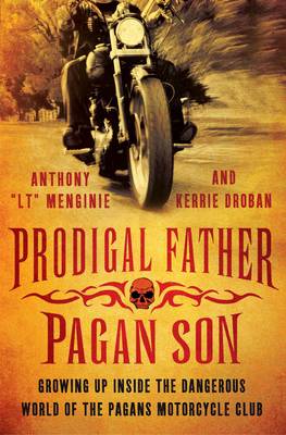 Prodigal Father, Pagan Son: Growing Up Inside the Dangerous World of