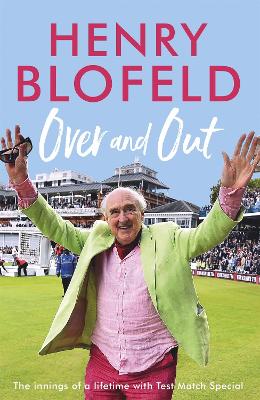 Over and Out: My Innings of a Lifetime with Test Match Special: