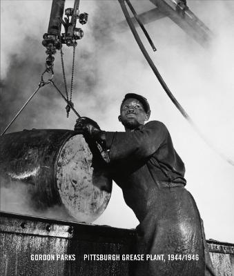 Gordon Parks: Pittsburgh Grease Plant, 1944-1946