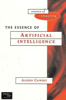 The Essence of Artificial Intelligence: The Essence of Artificial