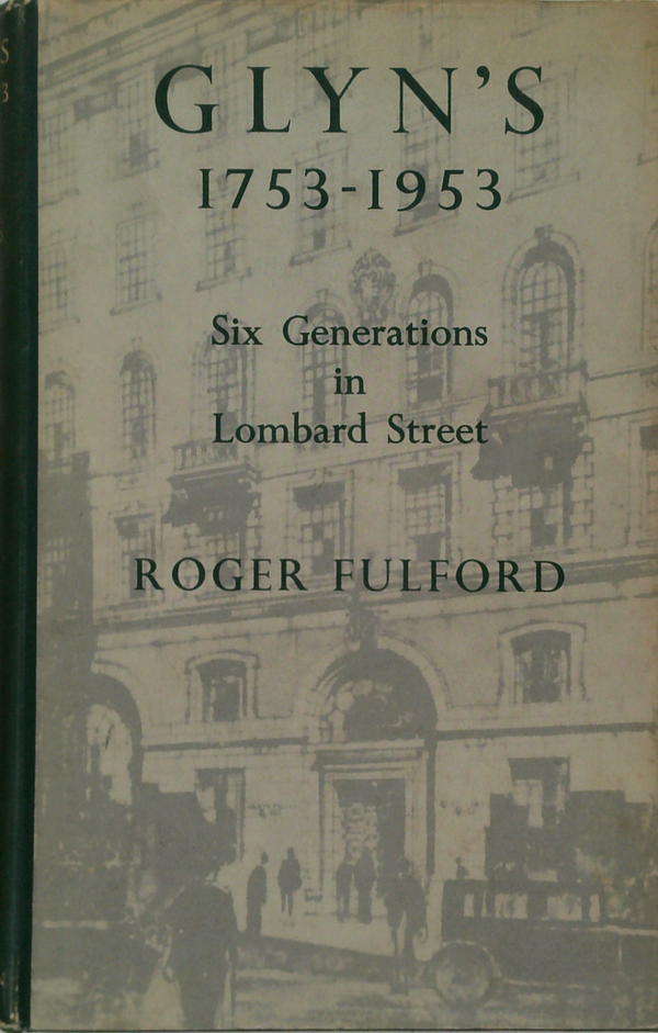 Glyn's 1753-1953: Six Generations In Lombard Street