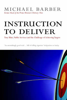 Instruction to Deliver: Tony Blair, the Public Services and the
