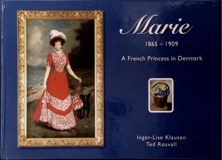 Marie 1865-1909: A French Princess in Denmark