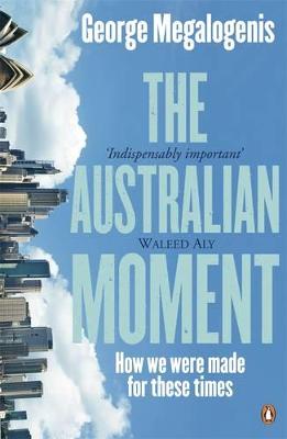 The Australian Moment: How we were made for these times