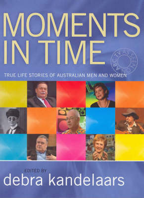 Moments in Time: True Life Stories of Australian Men and Women