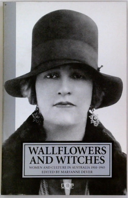 Wallflowers and Witches: Women and Culture in Australia 1910-1945