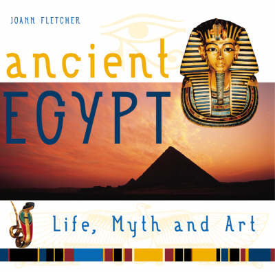 Ancient Egypt: Life, Myth and Art