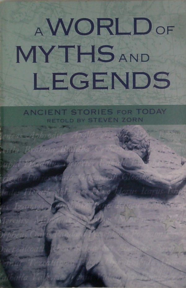 A World Of Myths And Legends: Ancient Stories For Today
