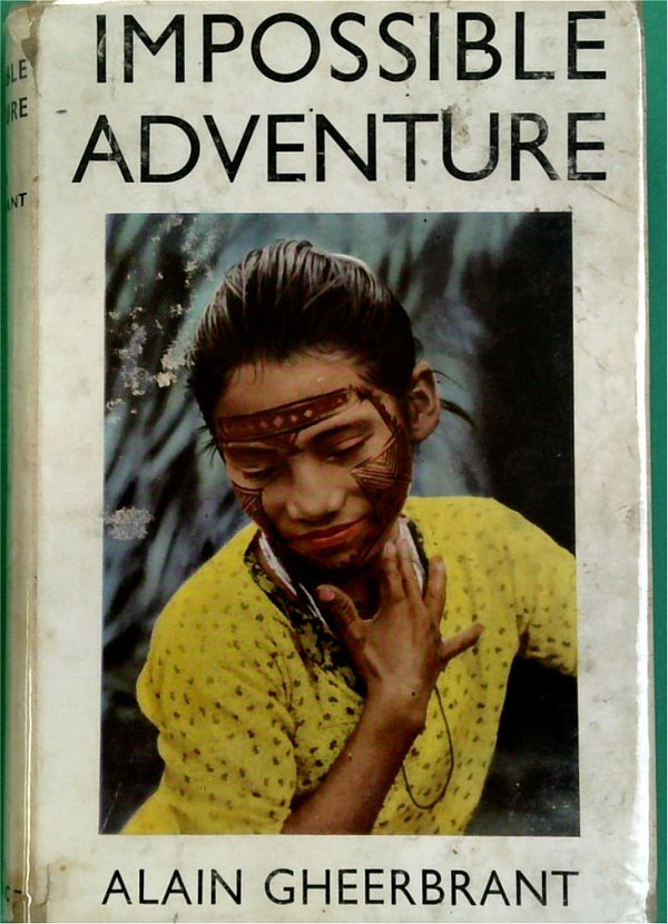 The Impossible Adventure: Journey to the Far Amazon