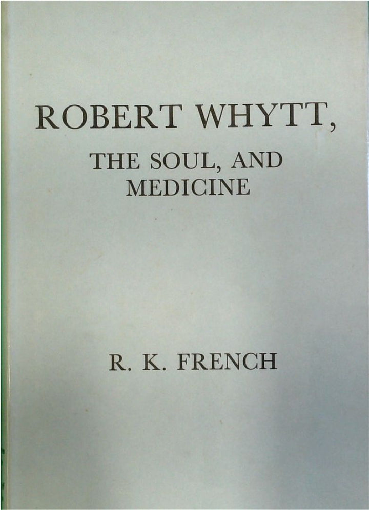 Robert Whytt: The Soul and the Medicine