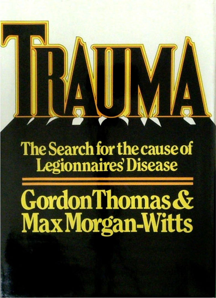 Trauma: The Search for the Cause of Legionnaires' Disease