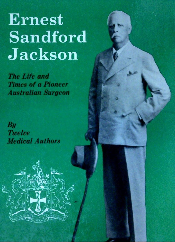 Ernest Sandford Jackson: The Life and Times of Pioneer Australian Surgeon