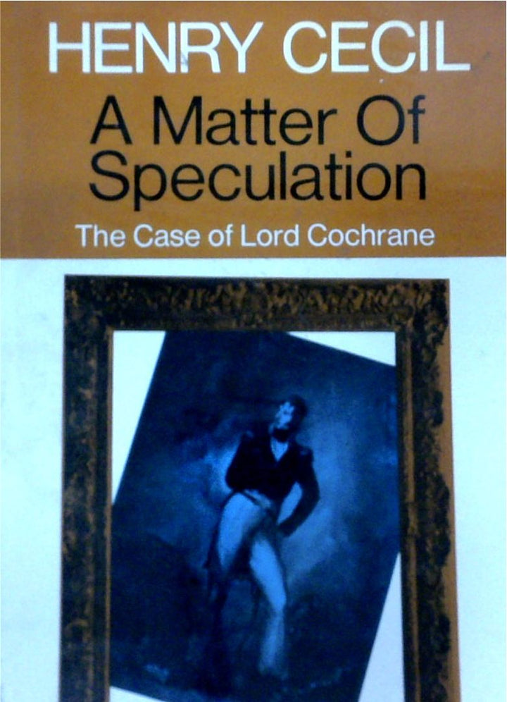 A Matter of Speculation: The Case of Lord Cochrane