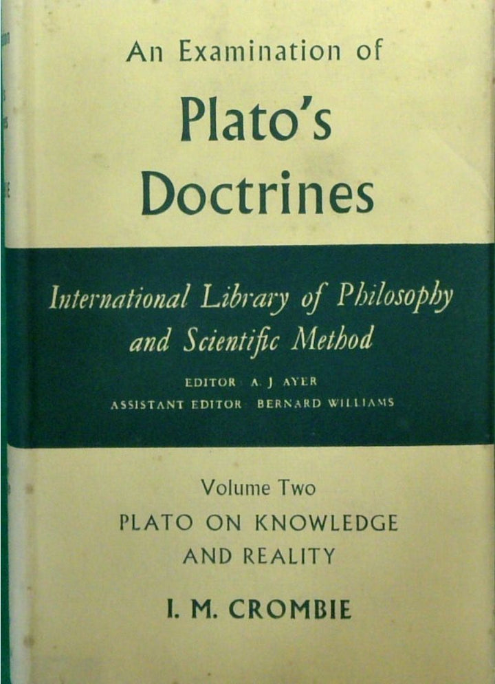 An Examination of Plato's Doctrines. II Plato on Knowledge and Reality