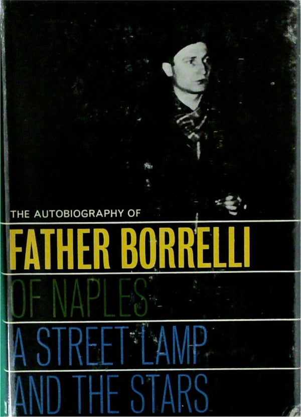 A Street Lamp and the Stars: The Autobiography of Don Borrelli of Naples