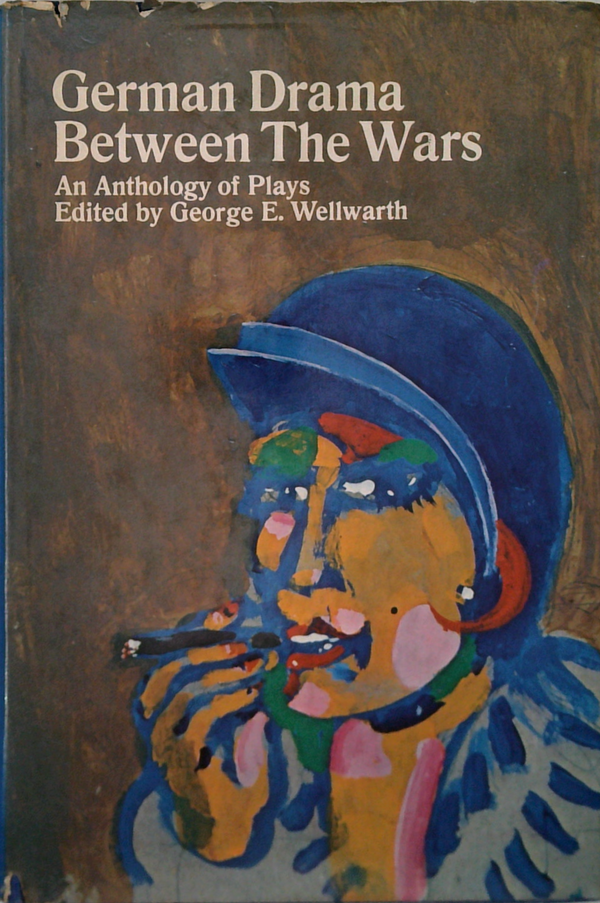 German Drama Between The Wars: An Anthology Of Plays