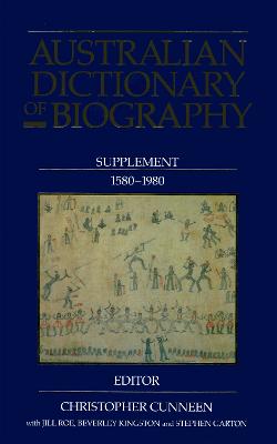 Australian Dictionary of Biography: Supplement, 1580 - 1980: