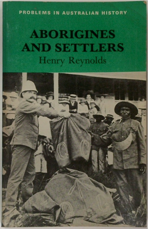 Aborigines and Settlers. The Australian Experiences 1788-1939