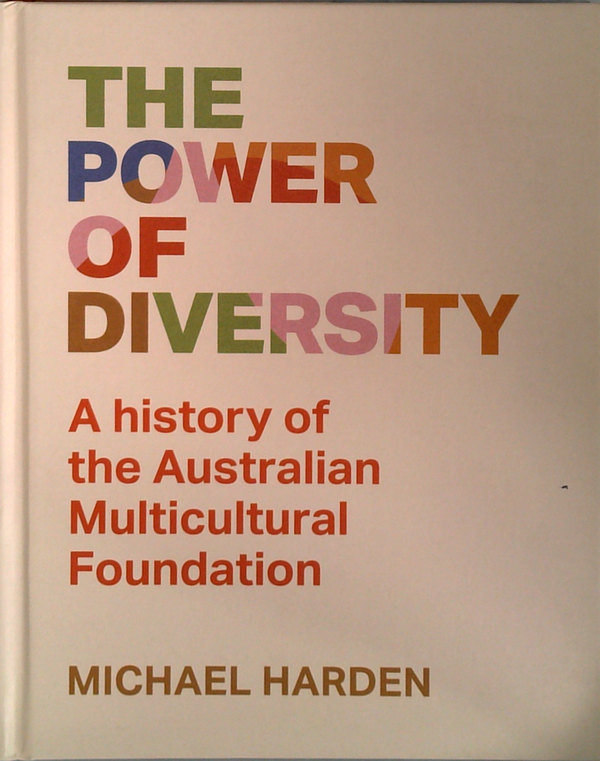 The Power Of Diversity: A History Of The Australian Multicultural Foundation