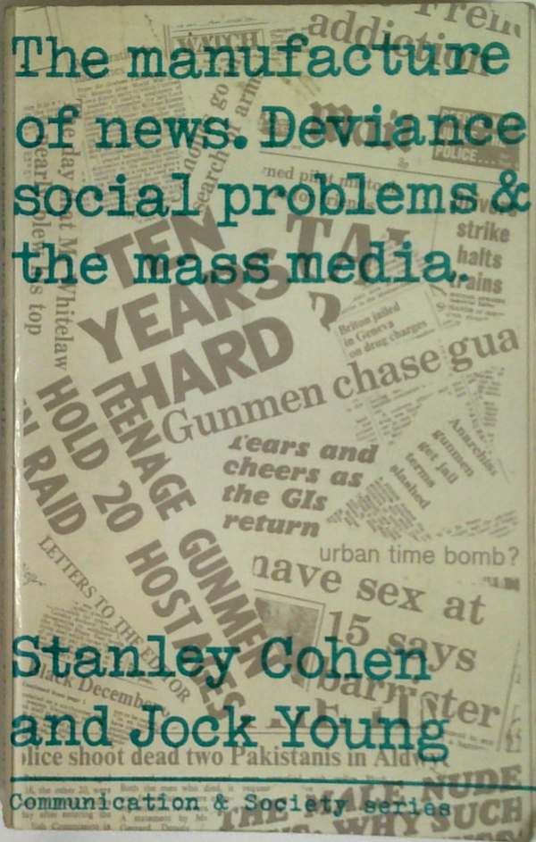 The Manufacture Of News: Deviance, Social Problems & The Mass Media