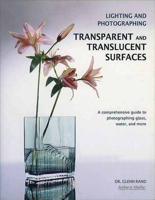 Lighting And Photographing Transparent And Translucent Surfaces