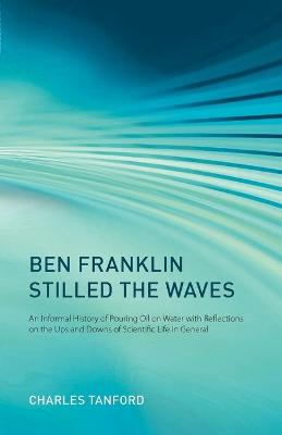 Ben Franklin Stilled the Waves: An Informal History of Pouring Oil on