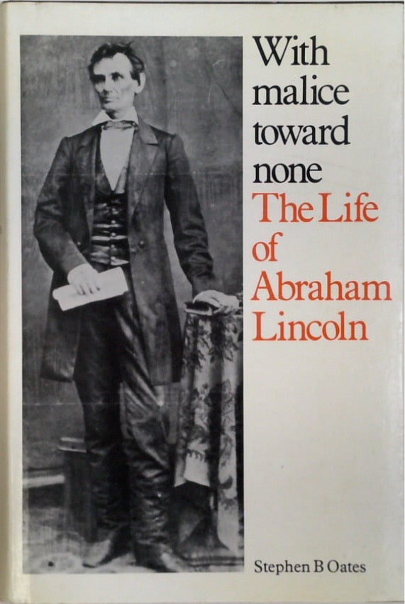 With Malice Toward None: A Life of Abraham Lincoln