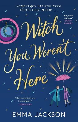 Witch You Weren't Here: A warm and cosy witchy romance to curl up with this festive season