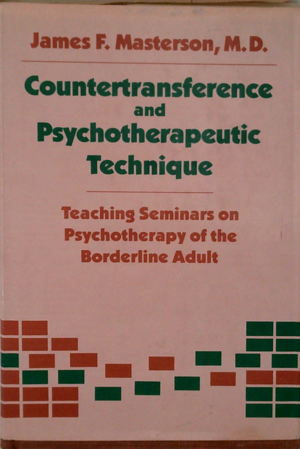 Countertransference And Psychotherapeutic Technique: Teaching Seminars On Psychotherapy Of The Borderline Adult