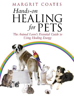 Hands-On Healing For Pets: The Animal Lover's Essential Guide To Using