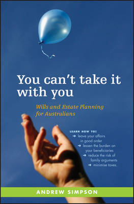 You Can't Take It With You: Wills and Estate Planning for Australians