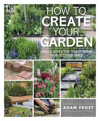 How to Create Your Garden: Ideas & Advice for Transforming Your