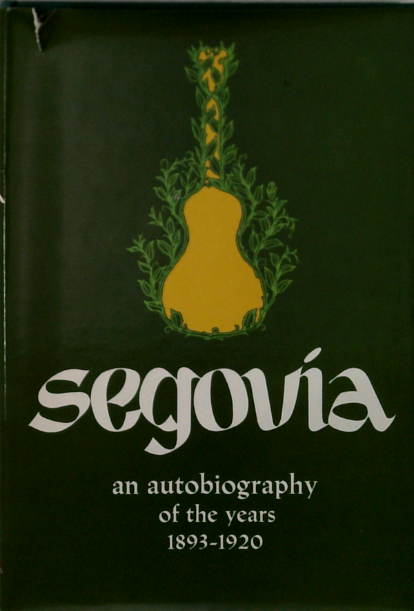 Segovia: An Autobiography Of The Years 1893-1920