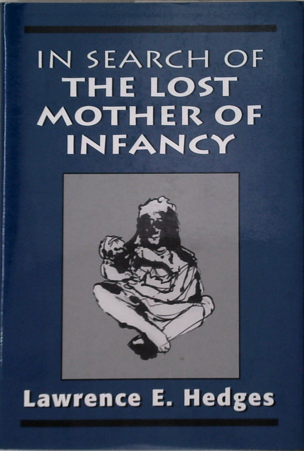In Search Of The Lost Mother Of Infancy